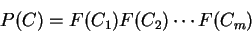 \begin{displaymath}
P(C) = F(C_1) F(C_2) \cdots F(C_m)
\end{displaymath}