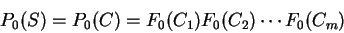 \begin{displaymath}P_0(S) = P_0(C) = F_0(C_1) F_0(C_2) \cdots F_0(C_m)\end{displaymath}