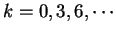 $k=0,3,6, \cdots$