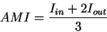 \begin{displaymath}
AMI = \frac{I_{in} + 2 I_{out}}{3}
\end{displaymath}