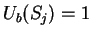 $U_b (S_j) = 1$