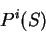 \begin{displaymath}
P^i(S)
\end{displaymath}