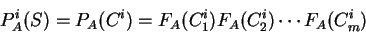 \begin{displaymath}
P_A^i(S)=P_A(C^i) = F_A(C^i_1) F_A(C^i_2) \cdots F_A(C^i_m)
\end{displaymath}