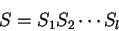 \begin{displaymath}S = S_1 S_2 \cdots S_l\end{displaymath}